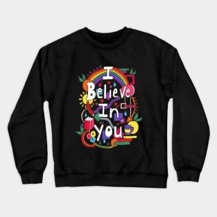 I Believe in You Crewneck Sweatshirt